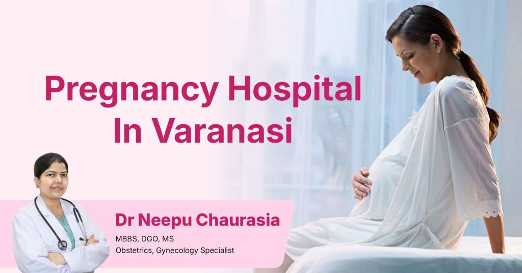 Pregnancy hospital in Varanasi