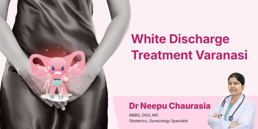 White Discharge Treatment Varanasi